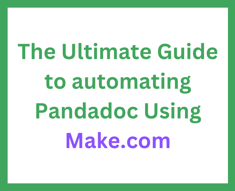 Automating PandaDoc with Make.com: The Ultimate Guide to Streamlining Documents