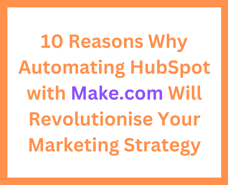 Discover 10 ways to automate Hubspot using Make.com